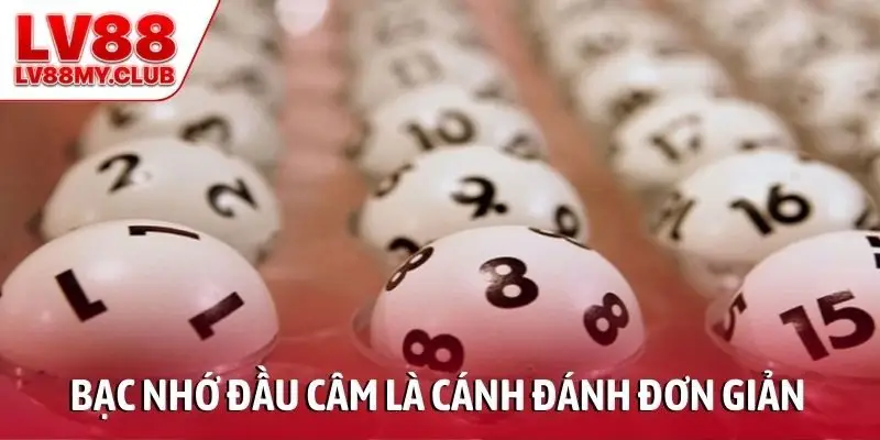 Bạc nhớ đầu câm là cánh đánh đơn giản cho lô thủ