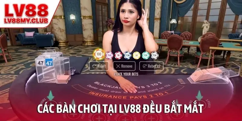 Các bàn chơi tại LV88 đều bắt mắt