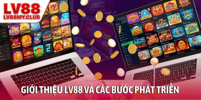 Giới thiệu LV88 và các bước phát triển