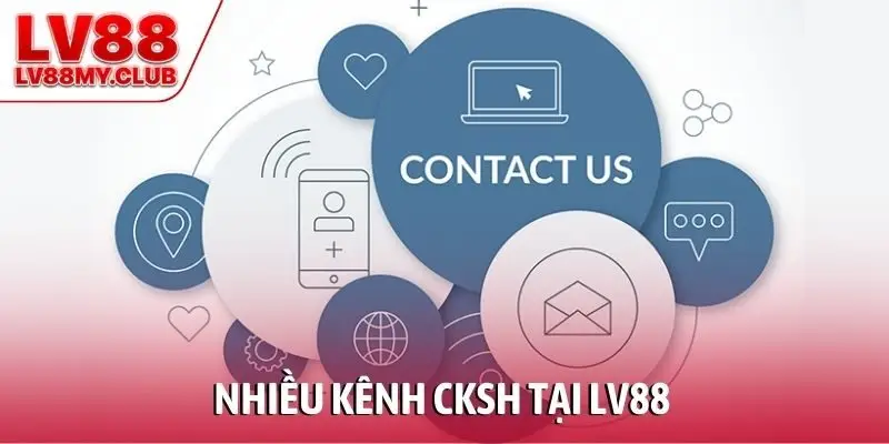 Nhiều kênh CKSH tại LV88