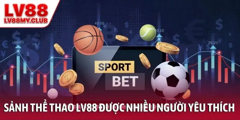 Sảnh thể thao LV88 được nhiều người yêu thích
